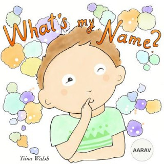 Könyv What's my name? AARAV Tiina Walsh