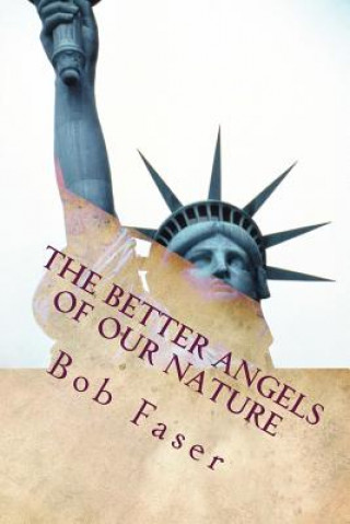 Книга The Better Angels of our Nature: What if the American Civil War didn't happen? Bob Faser