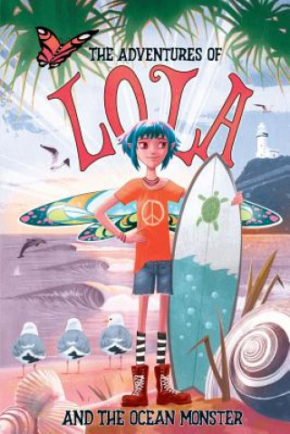 Kniha The Adventures of Lola and the Ocean Monster: Books for kids: A Magical Illustrated Fairy Tale with an Environmental Message, set in Byron Bay Austral Craig Phillips