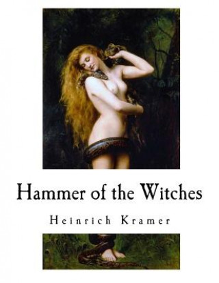 Knjiga Hammer of the Witches: Malleus Maleficarum Heinrich Kramer