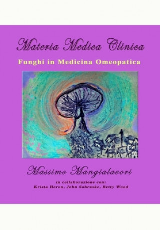 Kniha Funghi in Medicina Omeopatica: Materia Medica Clinica - Volume 2 Dr Massimo Mangialavori
