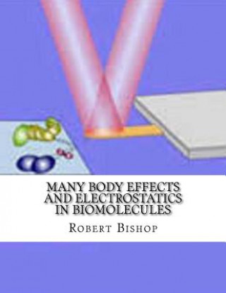Kniha Many Body Effects and Electrostatics in Biomolecules Robert Bishop