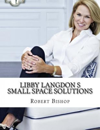 Kniha Libby Langdon s Small Space Solutions Robert Bishop