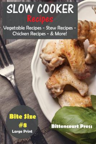 Kniha Slow Cooker Recipes - Bite Size #8 Bittencourt Press