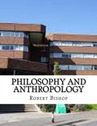 Kniha Philosophy and Anthropology Robert Bishop
