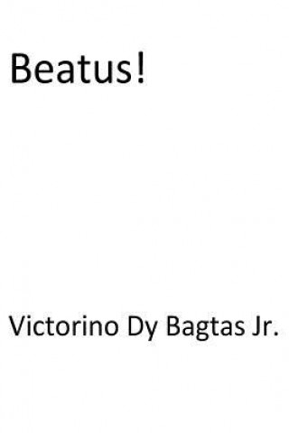 Kniha Beatus! MR Victorino Dy Bagtas Jr