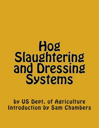 Kniha Hog Slaughtering and Dressing Systems Us Dept of Agriculture