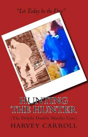 Книга Hunting the Hunter: (The Delphi Double Murder Case) Mr Harvey Carroll