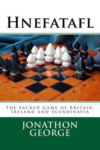 Könyv Hnefatafl: The Sacred Game of Britain, Ireland and Scandinavia Jonathon a George