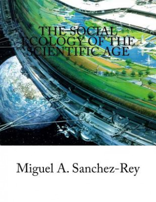 Kniha The Social Ecology of the Scientific Age Miguel a Sanchez-Rey