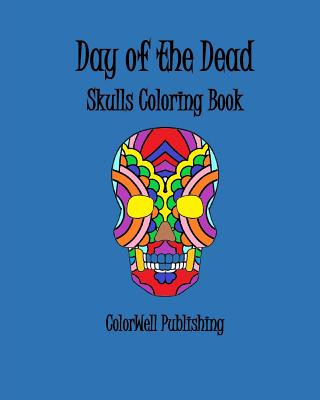 Livre Day of the Dead: Skulls Coloring Book Colorwell Publishing