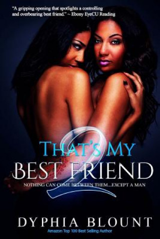 Kniha That's My Best Friend 2: -The Ex: Factor: (An Erotic Short SeriesO) Dyphia Blount