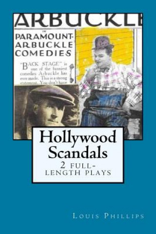Carte Hollywood Scandals: 2 full-length plays by Louis Phillips Louis Phillips