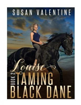 Книга Louise - Taming Black Dane - Book 2 Susan Valentine