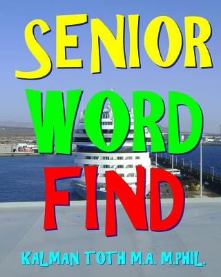 Kniha Senior Word Find: 300 Difficult & Entertaining Themed Word Search Puzzles Kalman Toth M a M Phil