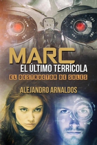 Kniha Marc, el último terrícola: El destructor de soles Alejandro Arnaldos