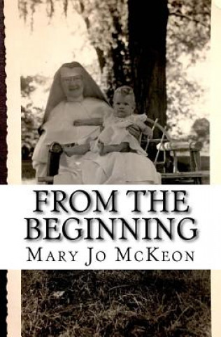 Libro From The Beginning: Memoirs Mary Jo McKeon