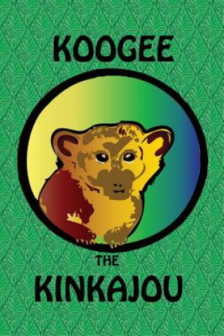 Kniha Koogee the Kinkajou Debbie J Farnsworth