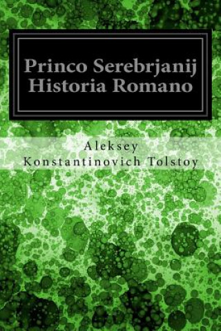 Könyv Princo Serebrjanij Historia Romano Aleksey Konstantinovich Tolstoy