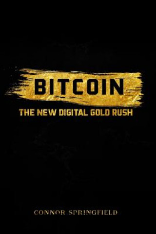 Buch Bitcoin: The New Digital Gold Rush Connor Springfield