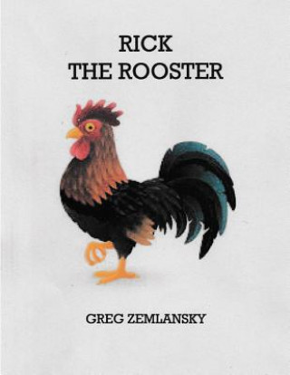 Knjiga Rick The Rooster Greg Zemlansky