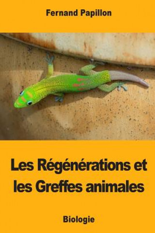 Книга Les Régénérations et les Greffes animales Fernand Papillon