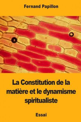 Kniha La Constitution de la mati?re et le dynamisme spiritualiste Fernand Papillon