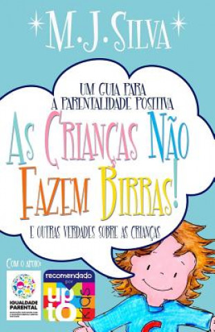 Книга As Criancas Nao Fazem Birras- um guia essencial de parentalidade positiva M J Silva