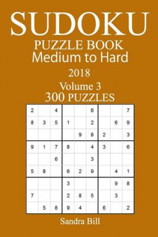 Carte 300 Medium to Hard Sudoku Puzzle Book - 2018 Sandra Bill