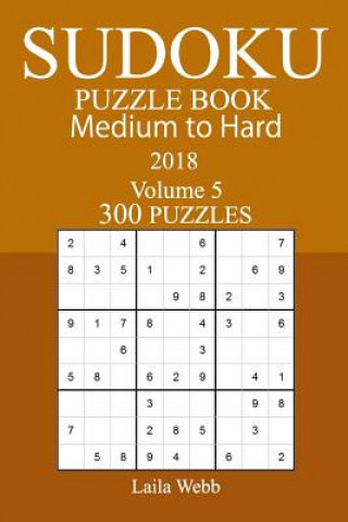 Kniha 300 Medium to Hard Sudoku Puzzle Book - 2018 Laila Webb