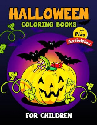 Könyv Halloween Coloring Books for Children Plus Activities: Activity Book for Preschoolers, Toddlers, Children Ages 4-8, 5-12, Boy, Girls Tiny Cactus Publishing