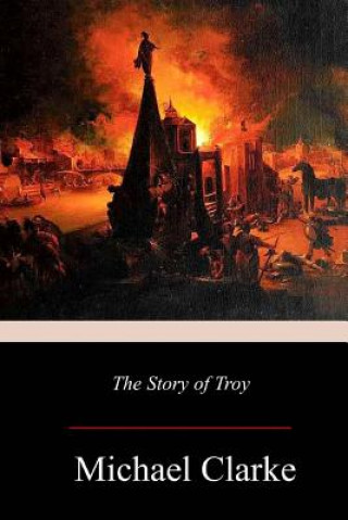 Carte The Story of Troy Michael Clarke