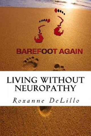 Buch Barefoot Again: Living Without Neuropathy Roxanne Delillo