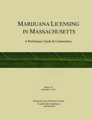 Książka Marijuana Licensing in Massachusetts: A Preliminary Guide and Commentary Richard M Evans