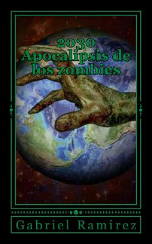 Kniha 2030 Apocalipsis De Los Zombies Gabriel Ramirez