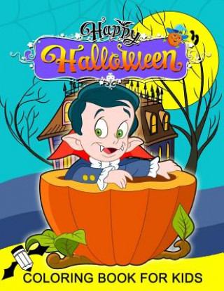 Kniha Happy Halloween Coloring Book for Kids: Coloring Book Plus Activity Book for Preschoolers, Toddlers, Children Ages 4-8, 5-12, Boy, Girls Balloon Publishing