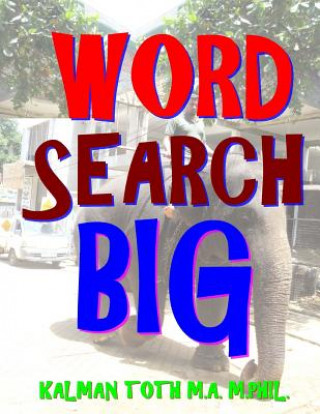 Kniha Word Search Big: 133 JUMBO PRINT Engaging Puzzles Kalman Toth M a M Phil