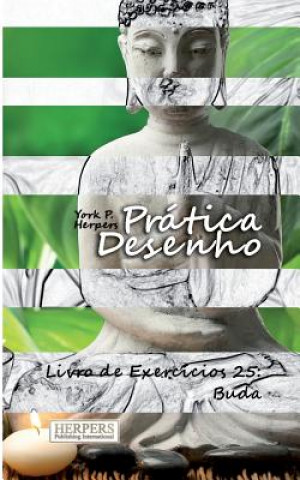 Kniha Prática Desenho - Livro de Exercícios 25: Buda York P Herpers