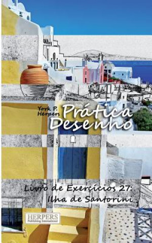 Kniha Prática Desenho - Livro de Exercícios 27: Ilha de Santorini York P Herpers