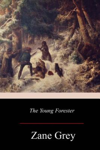 Kniha The Young Forester Zane Grey