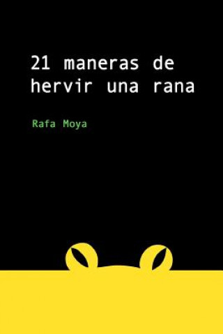 Книга 21 maneras de hervir una rana Rafa Moya