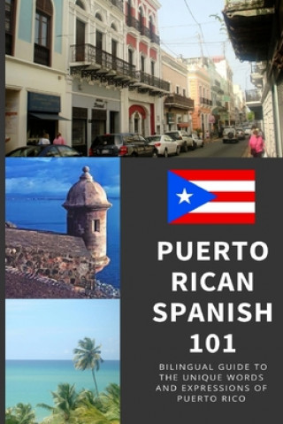 Knjiga Puerto Rican Spanish 101: Bilingual Dictionary and Phrase Book for Spanish Learners and Travelers to Puerto Rico Tamara Marie