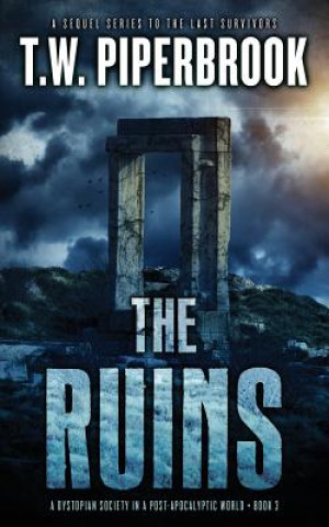 Carte The Ruins 3: A Dystopian Society in a Post-Apocalyptic World T W Piperbrook