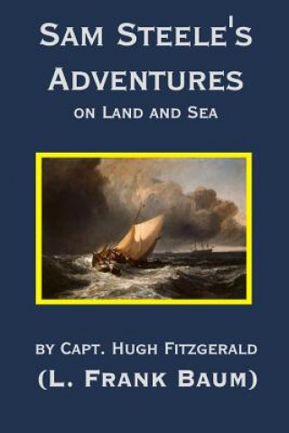 Book Sam Steele's Adventures on Land and Sea Frank L. Baum