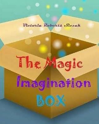 Kniha The Magic Imagination Box Victoria Roberts Siczak