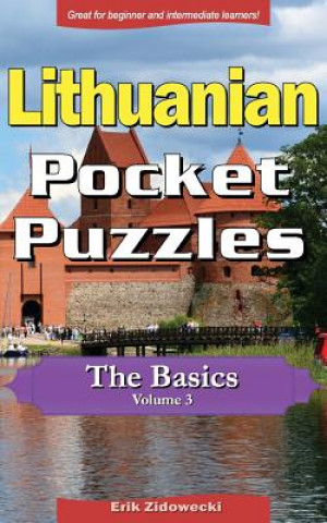 Kniha Lithuanian Pocket Puzzles - The Basics - Volume 3: A Collection of Puzzles and Quizzes to Aid Your Language Learning Erik Zidowecki