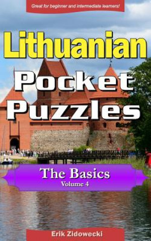 Kniha Lithuanian Pocket Puzzles - The Basics - Volume 4: A Collection of Puzzles and Quizzes to Aid Your Language Learning Erik Zidowecki