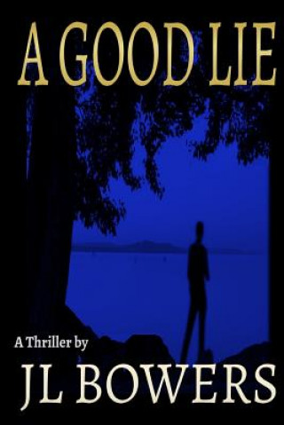 Knjiga A Good Lie J L Bowers