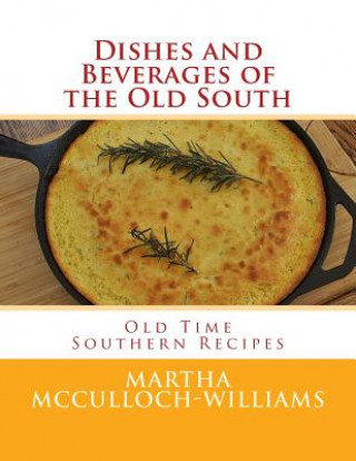 Buch Dishes and Beverages of the Old South: Old Time Southern Recipes Martha McCulloch-Williams