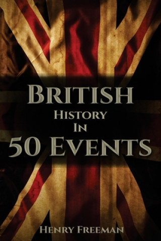 Boek British History in 50 Events Henry Freeman